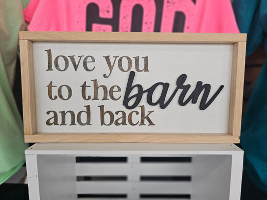 Love You to the Barn and Back Sign