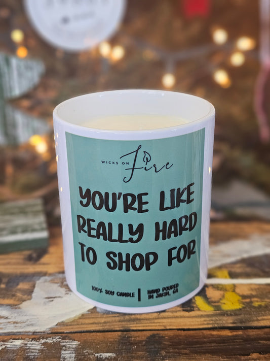 You're Like Really Hard to Shop For Novelty Candle