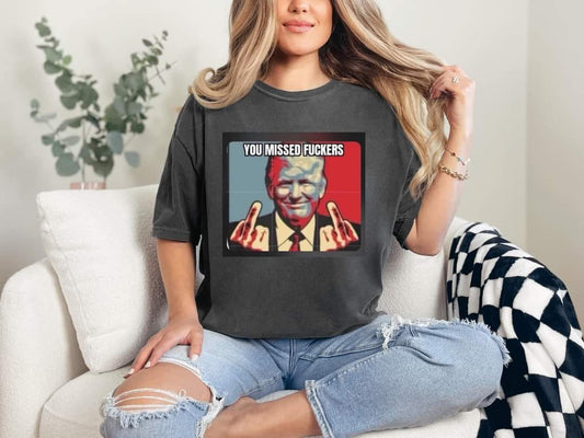 You Missed Trump Tee