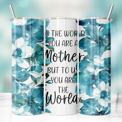 Mother - You Are the World Tumbler