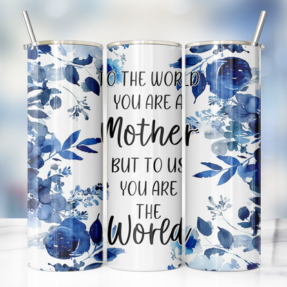 Mother - You Are the World Tumbler