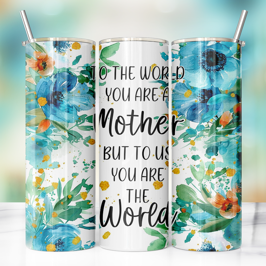 Mother - You Are the World Tumbler