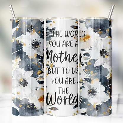 Mother - You Are the World Tumbler