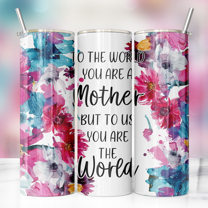 Mother - You Are the World Tumbler