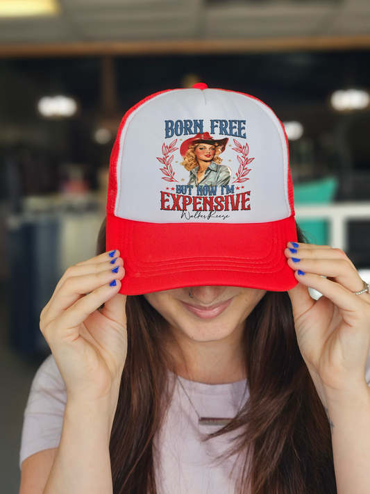 BORN FREE BUT NOW I'M EXPENSIVE TRUCKER HAT