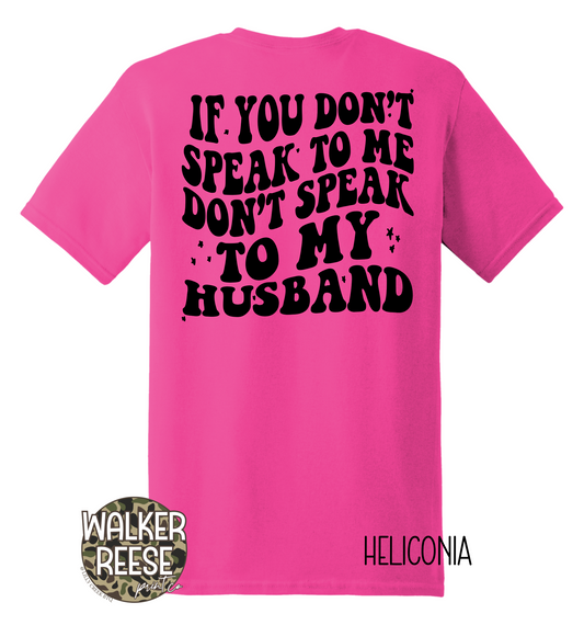 Don't Speak to My Husband Tee