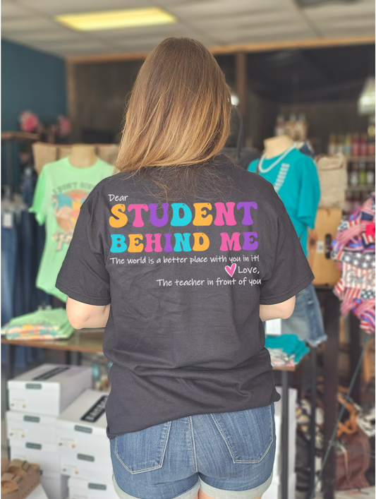 Dear Student Behind Me Tee