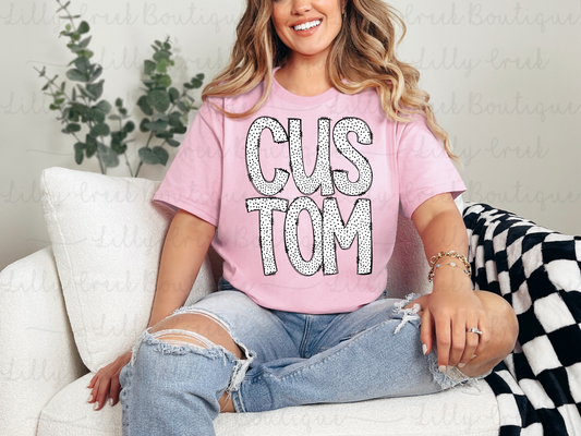 CUSTOM DOTTIE Font Tee