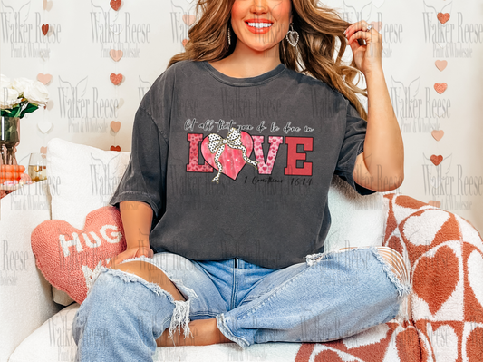 Let All That You Do Be Done in Love Tee