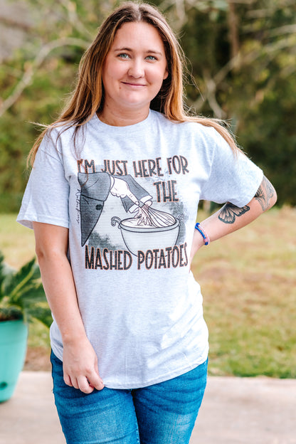 I'm Just Here for the Mashed Potatoes Tee